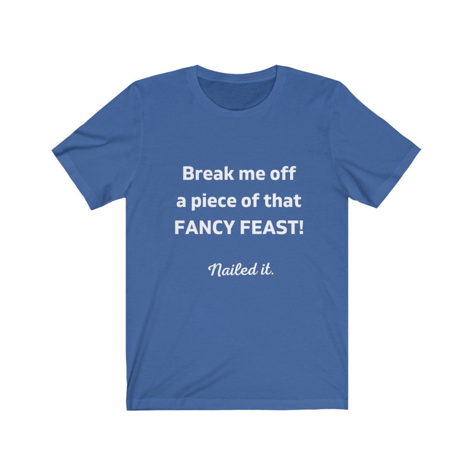 Break Me Off A Piece Of That Fancy Feast Etsy
