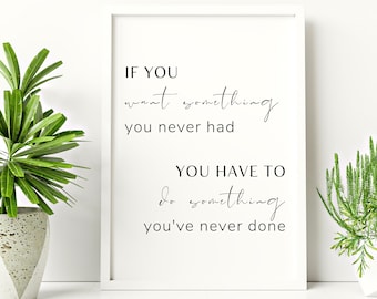 Inspirational Quotes Wall Art Decor If You Want Something You Never Had,Motivational Quotes,Minimalist Decor,Positive Quotes,Office Decor