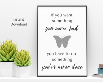 If You Want Something You Never Had with Butterfly Symbol Wall Art Decor, Inspirational Quotes, Motivational Quotes, Positive Quotes