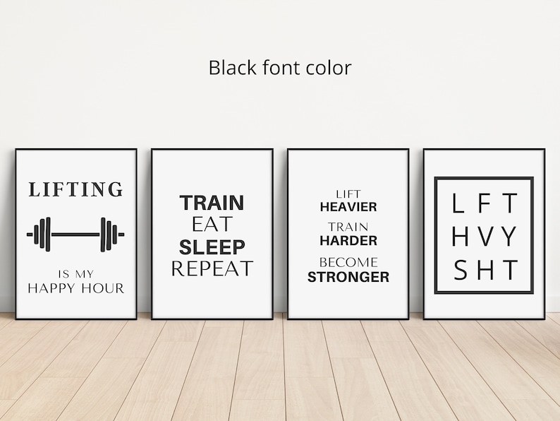 May include: Four framed motivational posters with black text on a white background. The posters feature phrases like "Lifting is my happy hour" and "Train Eat Sleep Repeat". The text "Black font color" is above the posters.