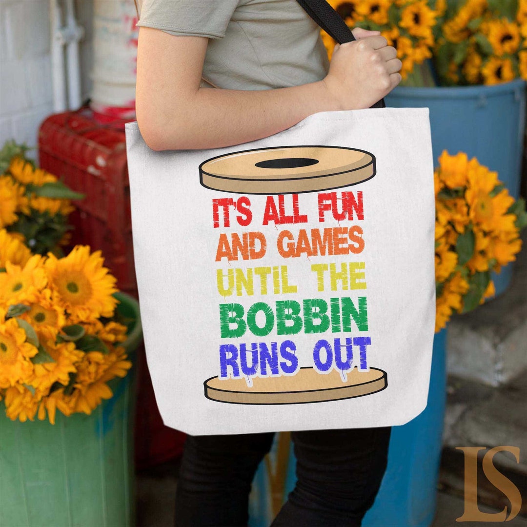 Sewing Tote Bag It's All Fun and Games Until the Bobbin - Etsy