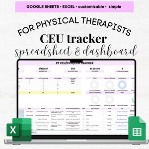 May include: A laptop displaying a spreadsheet and dashboard for physical therapists. The screen shows a CEU tracker with data, including dates, units, and costs. The image also includes the text "GOOGLE SHEETS • EXCEL • customizable • simple".