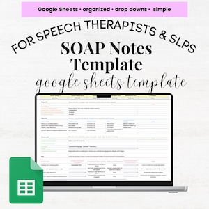 May include: A laptop displays a SOAP Notes template for speech therapists and SLPs. The screen shows a Google Sheets template with organized sections. The image includes the text "Google Sheets • organized • drop downs • simple" and "FOR SPEECH THERAPISTS & SLPS SOAP Notes Template google sheets template".