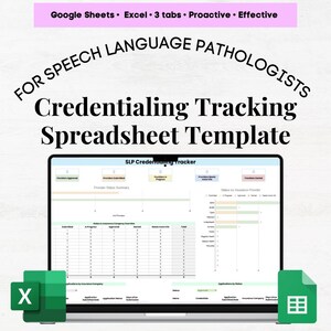 May include: A laptop screen shows a spreadsheet template for speech language pathologists, labelled "Credentialing Tracking Spreadsheet Template". The image includes the text "Google Sheets • Excel • 3 tabs • Proactive • Effective". Green Excel and X logos are at the bottom.