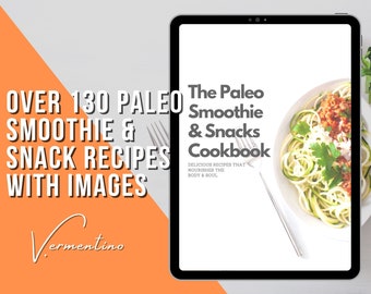 132 Paleo Smoothie & Snack Recipes | Digital eBook Edition | Nutritious and Healthy Whole Food Dishes | Lead Magnet and Generation