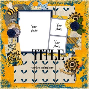 May include: A digital scrapbook template with a yellow and blue color scheme. The template features three photo frames, a title area, and a journaling space. The template also includes a bee, sunflowers, and a quote that says "Always bee humble and kind".