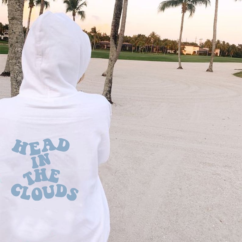 9+ Colors Custom Head In The Clouds Hoodies | Cool + Oversized VSCO ,Tumblr Y2K Retro | Aesthetic Sweatshirt | Gift for Girls, Bestfriend 