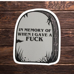 In Memory Of When I Gave A F*ck (3x3) Funny Sticker For Hardhats, Dark Humor Decal Great Offensive Sticker For Linemen, Electrician,