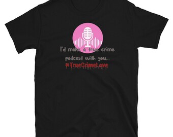 I'd Make a True Crime Podcast with You Valentine's Day 2023 Shirt