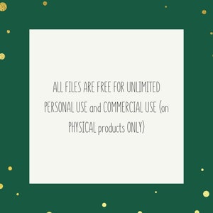 Op de afbeelding: Een witte rechthoek op een groene achtergrond met gouden confetti. De tekst luidt: "ALL FILES ARE FREE FOR UNLIMITED PERSONAL USE and COMMERCIAL USE (on PHYSICAL products ONLY)"