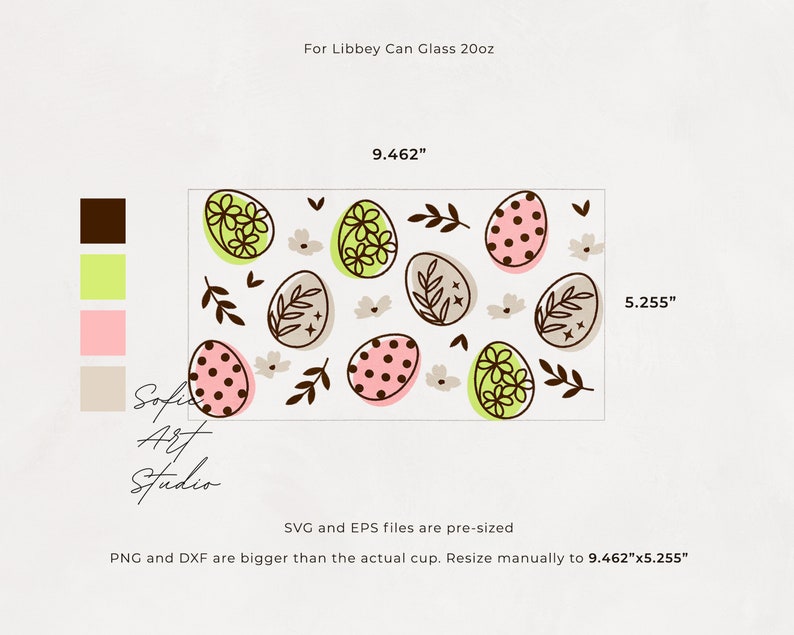 Op de afbeelding: Een digitaal ontwerp met een patroon van pastelroze, groene en bruine paaseieren met bloem- en bladeraccenten. Het ontwerp is vooraf geformatteerd voor een 9,462 inch bij 5,255 inch Libbey glazen blik. De tekst "SVG and EPS files are pre-sized" en "PNG and DXF are bigger than the actual cup. Resize manually to 9.462"x5.255" is opgenomen in de afbeelding.