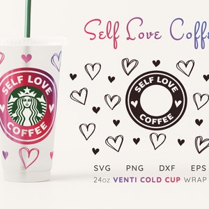 Self Love STARBUCKS CUP SVG Heart Starbucks Cup Full Wrap Svg Starbucks Cold Cup Svg Design Starbucks Cup Decal Svg Cute Starbucks Svg