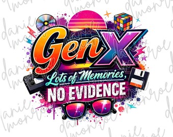 Gen X Sublimation PNG Funny Retro “Lots of Memories No Evidence” Design