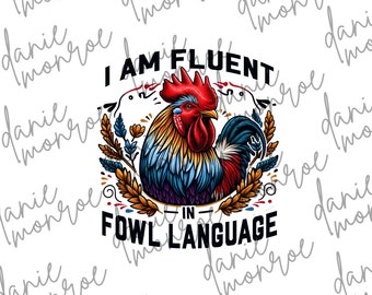 Rooster Sublimation PNG Design - "I Am Fluent In Fowl Language"