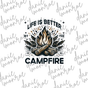 Life is Better by the Campfire Camping Sublimation Design - 300 DPI PNG, Digital Download, Campfire Art