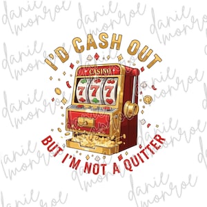 以下が含まれることがあります： 「I'd Cash Out But I'm Not a Quitter」のテキストが入った赤と金のスロットマシンのイラスト。スロットマシンは3つの7を表示しています。金貨と紙吹雪がマシンを囲み、上部には「Casino」の文字があります。