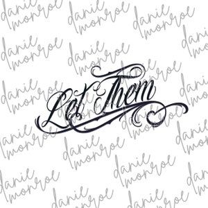 May include: Black and white graphic design with the text "Let Them" in a stylized font.