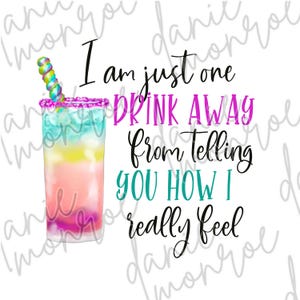 Estou a apenas uma bebida de distância de dizer como realmente me sinto - Design de sublimação - Download digital - PNG