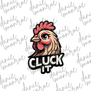 Cluck It Chicken Design - Fun and Sassy Sublimation PNG, 300 DPI, Instant Download, Farmhouse Humor Art for T-Shirts, Mugs, DIY Crafts