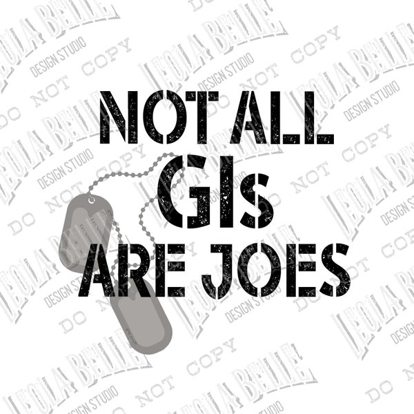 Not All GIs are Joes- Women Military Veteran -  Printed Sublimation Transfer - Ready to Press