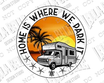 Home Is Where We Park It - RV Life - Beach - Sublimation Digital Design - PNG Download