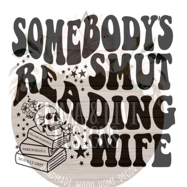 Somebody's Wife | Wife PNG | Digital Download | Bookish | Digital PNG | Smut Reading WIfe PNG