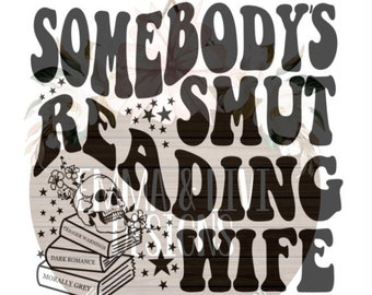 Somebody&#39;s Wife | Wife PNG | Digital Download | Bookish | Digital PNG | Smut Reading WIfe PNG