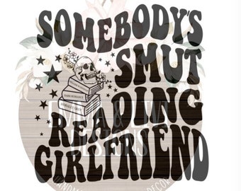 Somebody&#39;s Girlfriend PNG | Girlfriend PNG | Digital Download | Book Lover Gift Idea | Digital File | PNG