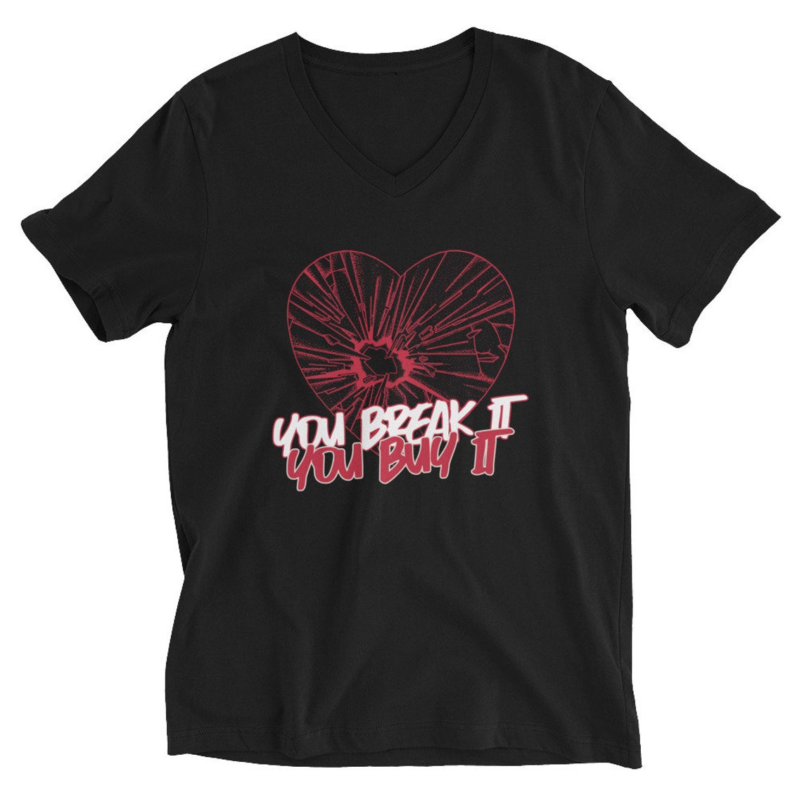 You Break It You Buy It Unisex Short Sleeve V-Neck T-Shirt | Etsy