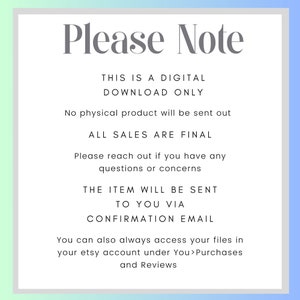May include: A digital download notice with the text "Please Note" in a light gray font. The text explains that the item is a digital download only, no physical product will be sent, all sales are final, and the item will be sent to the buyer via email confirmation. The notice also states that buyers can access their files in their Etsy account under "You > Purchases and Reviews".