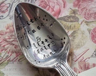 Hand Stamped Vintage "Faith, Trust & a little Fairy Dust" Silver Plated Teaspoon