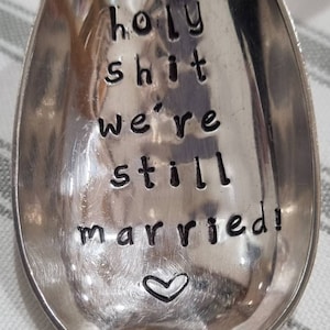 Hand Stamped Vintage Holy Shit We're Still Married!" Silver Plated Dessert Spoon
