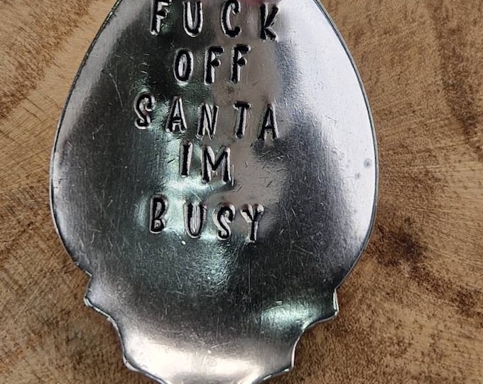 Hand Stamped Vintage "Fuck Off Santa I'm Busy" Silver Plated Teaspoon