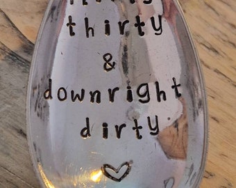 Hand Stamped Vintage "Flirty Thirty & Downright Dirty" Silver Plated Dessert Spoon