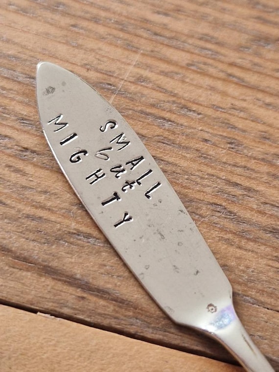 Hand Stamped Vintage "Small but mighty" Silver Plated Spreader Gift