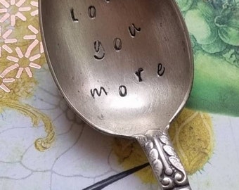 Hand Stamped Vintage "Love you more" Silver Plated Teaspoon