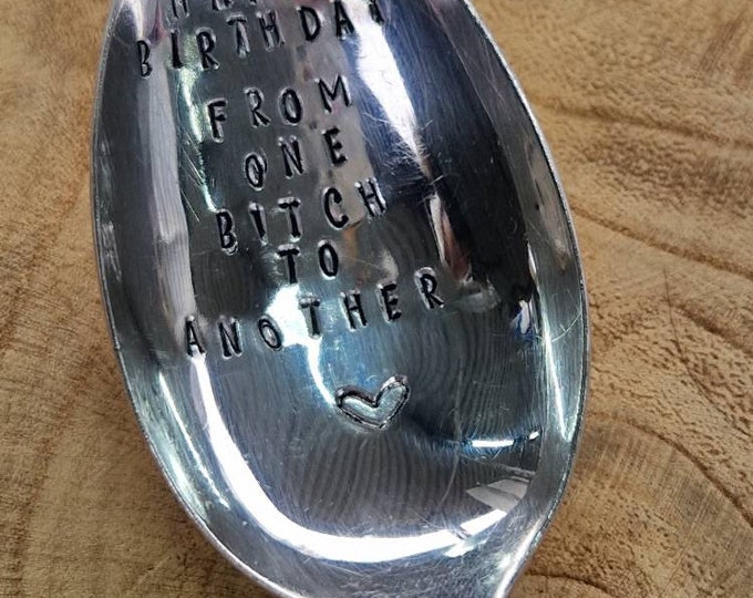 Hand Stamped Vintage "Happy Birthday From One Bitch to Another" Silver Plated Dessert Spoon
