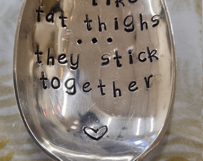 Hand Stamped Vintage "Sisters are like fat thighs, they stick together" Silver Plated Dessert Spoon