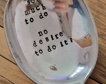 Hand Stamped Vintage "So much to do No desire to do it!" Silver Plated Soup Spoon
