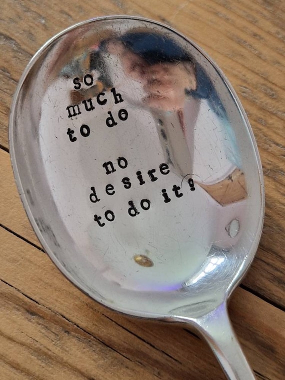 Hand Stamped Vintage "So much to do No desire to do it!" Silver Plated Soup Spoon