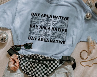 Bay Area Native Shirt - Bay Area Local Shirt - Bay Area Shirt - San Francisco Shirt - SanFrancisco