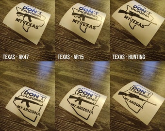 Don't California My Texas, Arizona, Florida Vinyl Decal - SIN GASTOS de Envío - AR15 - AK47 - Estilo de caza