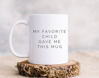 My Favorite Child-Ceramic Mug-Gift For Mom-Gift For Dad-Mother's Day-Father's Day