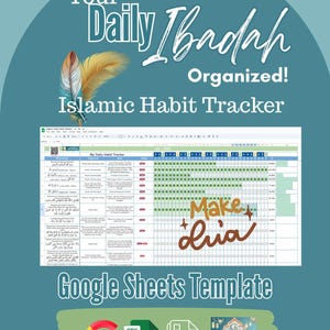 May include: A teal graphic with the text "Your Daily Ibadah Organised! Islamic Habit Tracker." The image includes a Google Sheets template with a habit tracker, the words "Make Dua," and a Google Sheets Template logo.