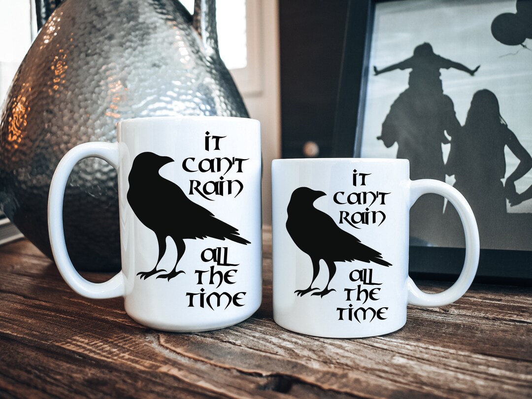 It Cant Rain All the Time Mug, the Crow, Crow Quote, Crow Movie Fan ...