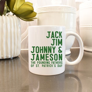 Jack, Jim, Johnny & Jameson The Founding Fathers of St Patricks Day Mug, St Patricks Day Gift