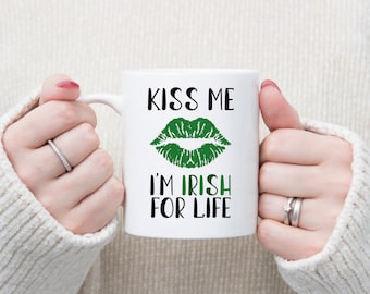 Kiss Me I'm Irish For Life Mug, St Patricks Day Gift, St Paddys Day, Irish Mug