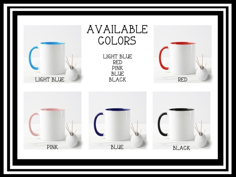 May include: Six white mugs with different colored rims. The colors are light blue, red, pink, blue, and black. The text "AVAILABLE COLORS" is at the top of the image. The text "LIGHT BLUE, RED, PINK, BLUE, BLACK" is in the center of the image. The text "LIGHT BLUE, RED, PINK, BLUE, BLACK" is at the bottom of the image.