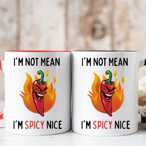 I'm Not Mean I'm Spicy Nice Mug, Pepper Mug, Funny Coffee Mug, Sarcastic Mug