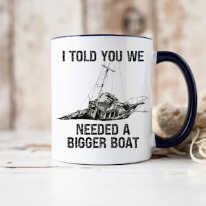 I Told You We Needed a Bigger Boat Mug, Jaws, Jaws Movie, Hooper Quote